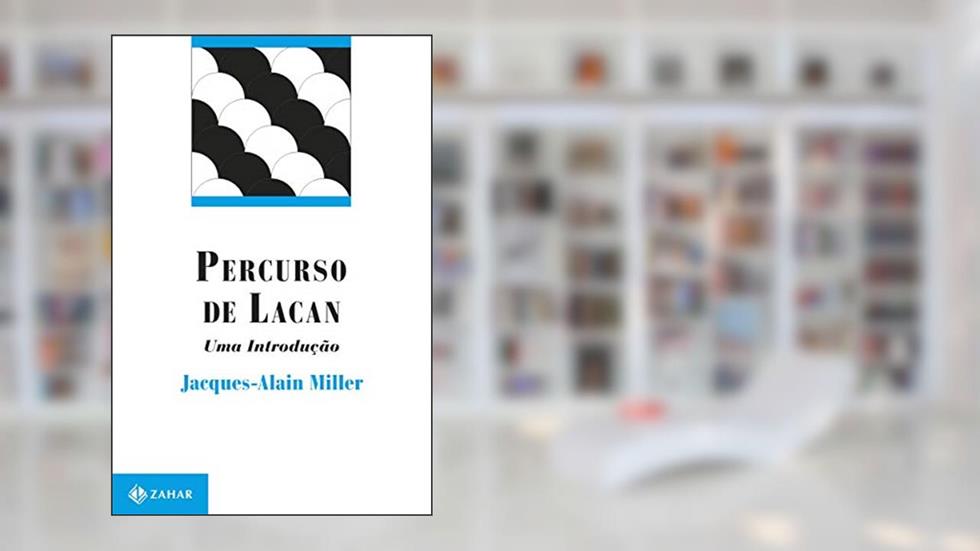 Percurso de Lacan: Uma introdução, do autor Jacques-Alain Miller