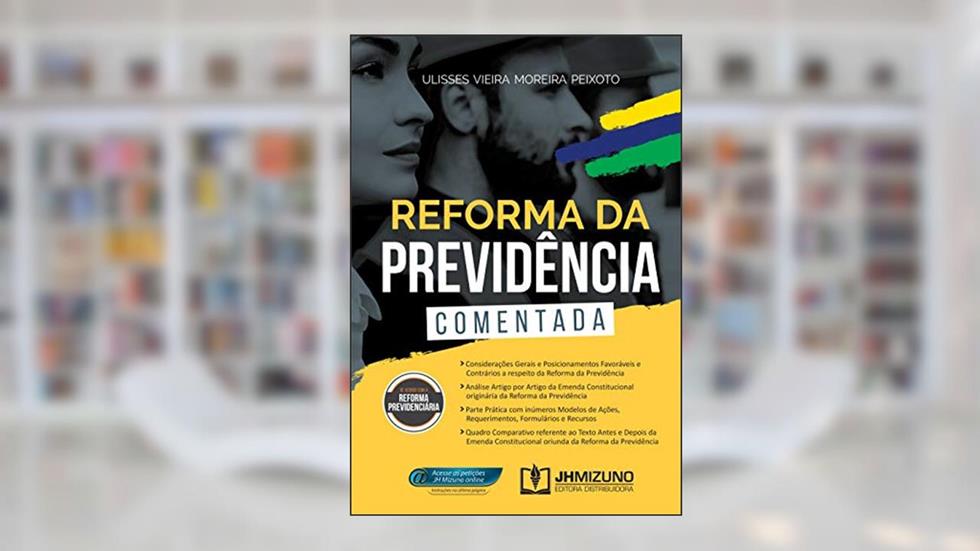 Reforma da Previdência Comentada, do autor Ulisses Vieira Moreira Peixoto