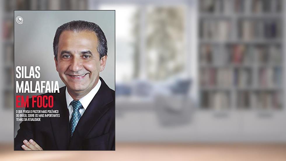 Silas Malafaia em Foco: O que pensa o pastor mais polêmico do Brasil sobre os mais importantes temas da atualidade, do autor Silas Malafaia