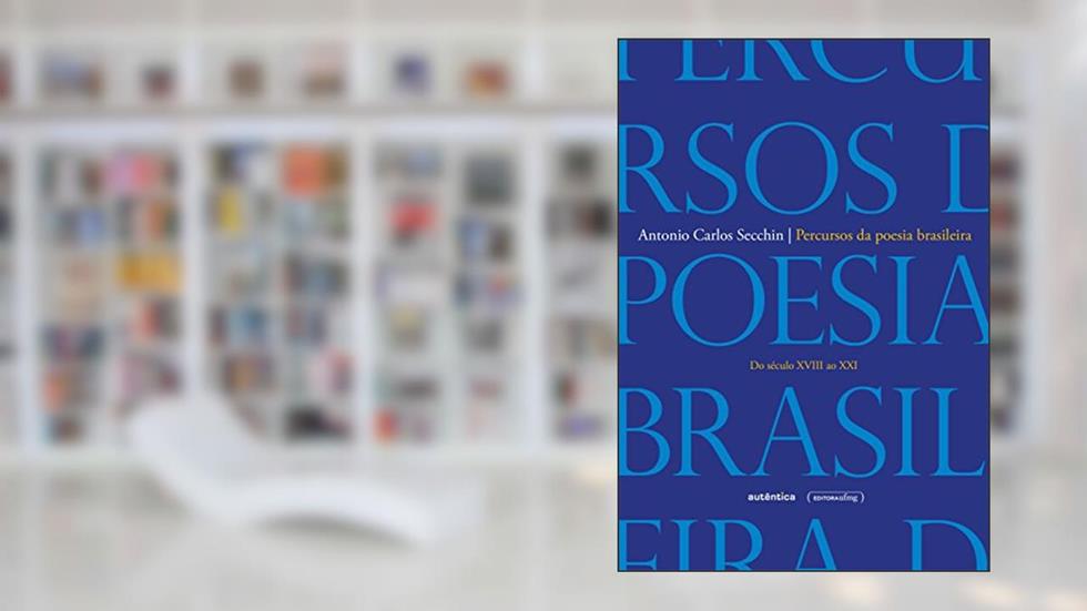 Percursos da poesia brasileira: Do século XVIII ao século XXI, do autor Antonio Carlos Secchin