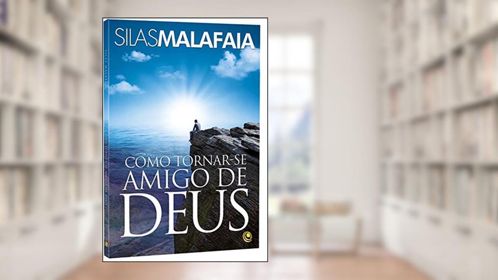 Como Tornar-Se Amigo de Deus, do autor Silas Malafaia