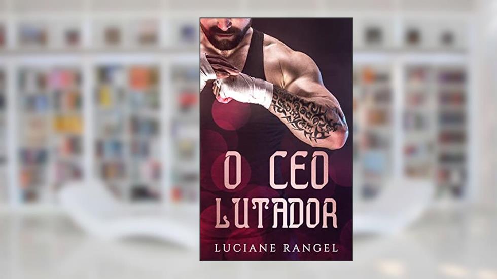 O CEO Lutador, do autor Luciane Rangel