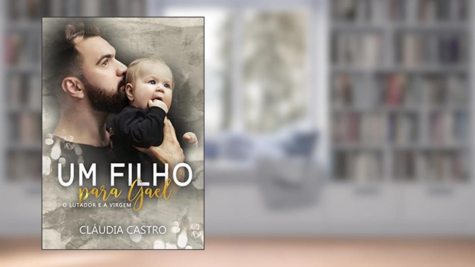 Um Filho para Gael: O Lutador e a Virgem, do autor Cláudia Castro