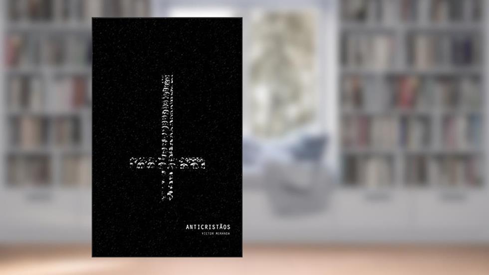 Anticristãos: Fragmentos de uma história diabólica, do autor Victor F. Miranda