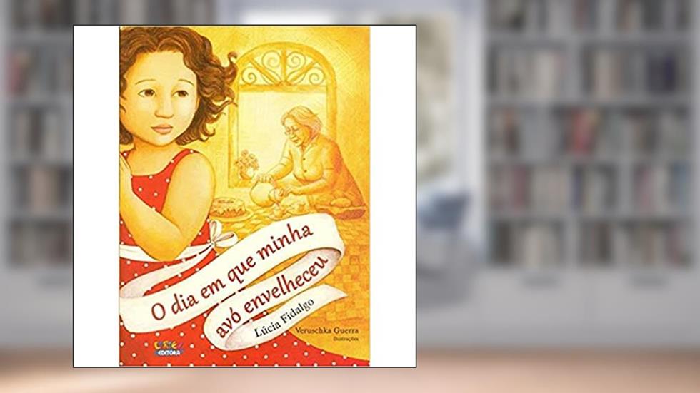 O dia em que minha avó envelheceu, do autor Lúcia Fidalgo