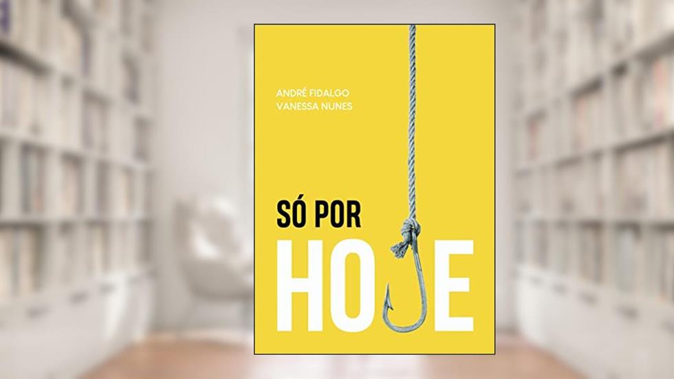 Só Por Hoje: do "fundo do poço" à sobriedade., do autor André Fidalgo; Vanessa Nunes