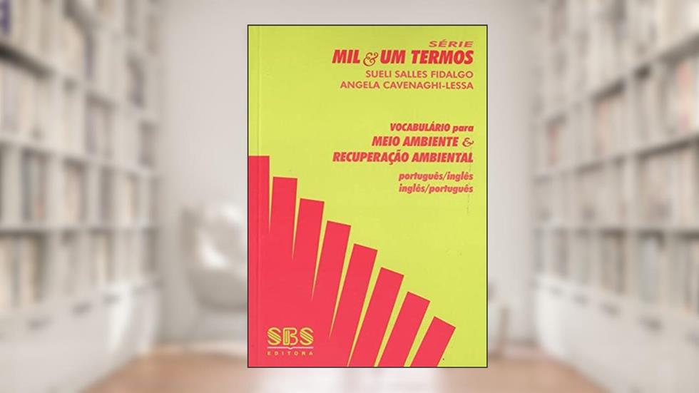 Vocabulário Para Meio Ambiente & Recuperação Ambiental. Português-Inglês / Inglês-Português, do autor Sueli Salles Fidalgo; Angela Cavenaghi-Lessa