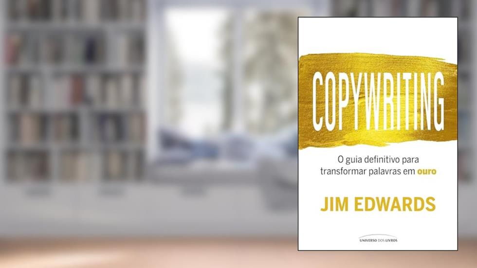 Copywriting: O guia definitivo para transformar palavras em ouro, do autor Jim Edwards