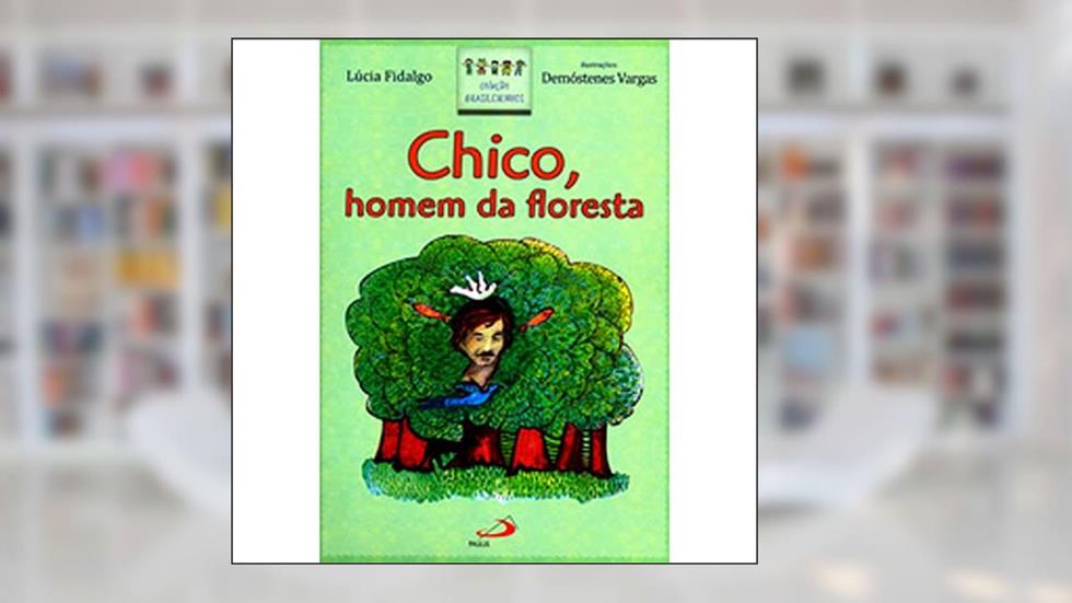 Chico, Homem da Floresta, do autor Lúcia Fidalgo
