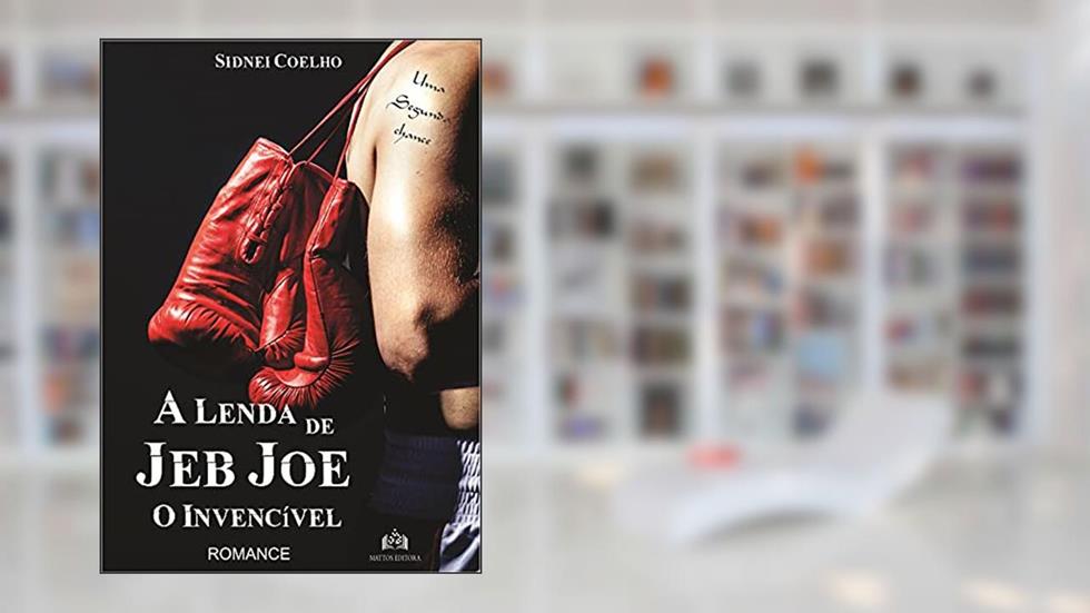 A lenda de Jeb Joe: O invencível, do autor Sidnei Coelho