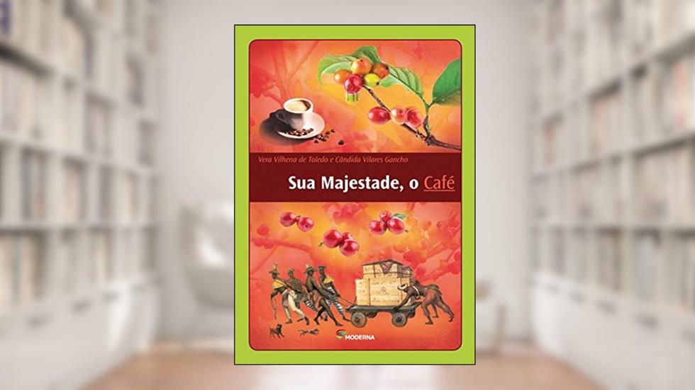 Sua Majestade, O Café, do autor Vera Vilhena de Toledo