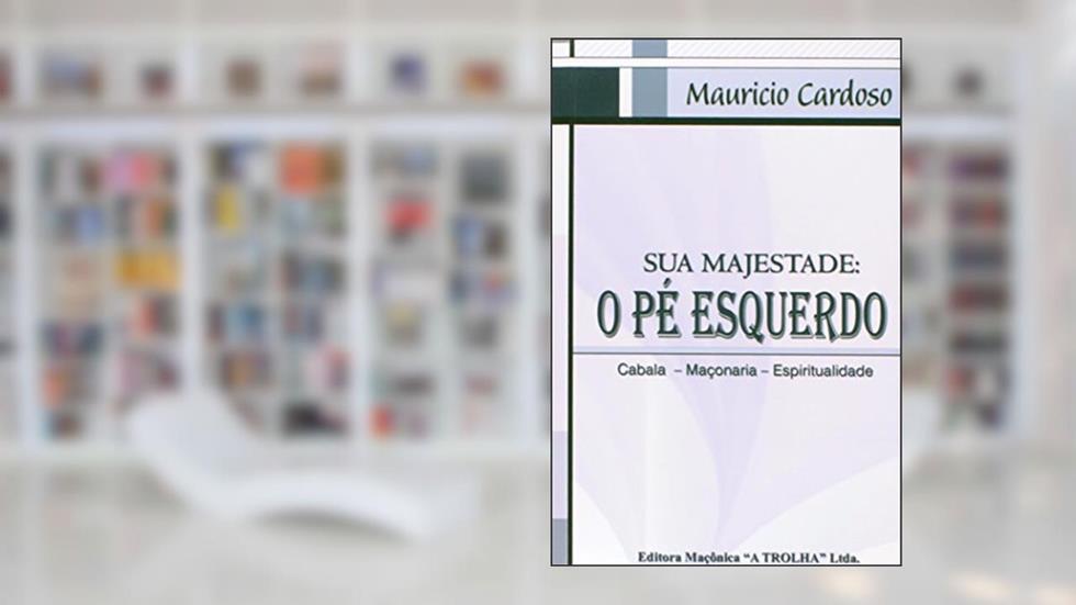 Sua Majestade. O Pé Esquerdo, do autor Mauricio Cardoso