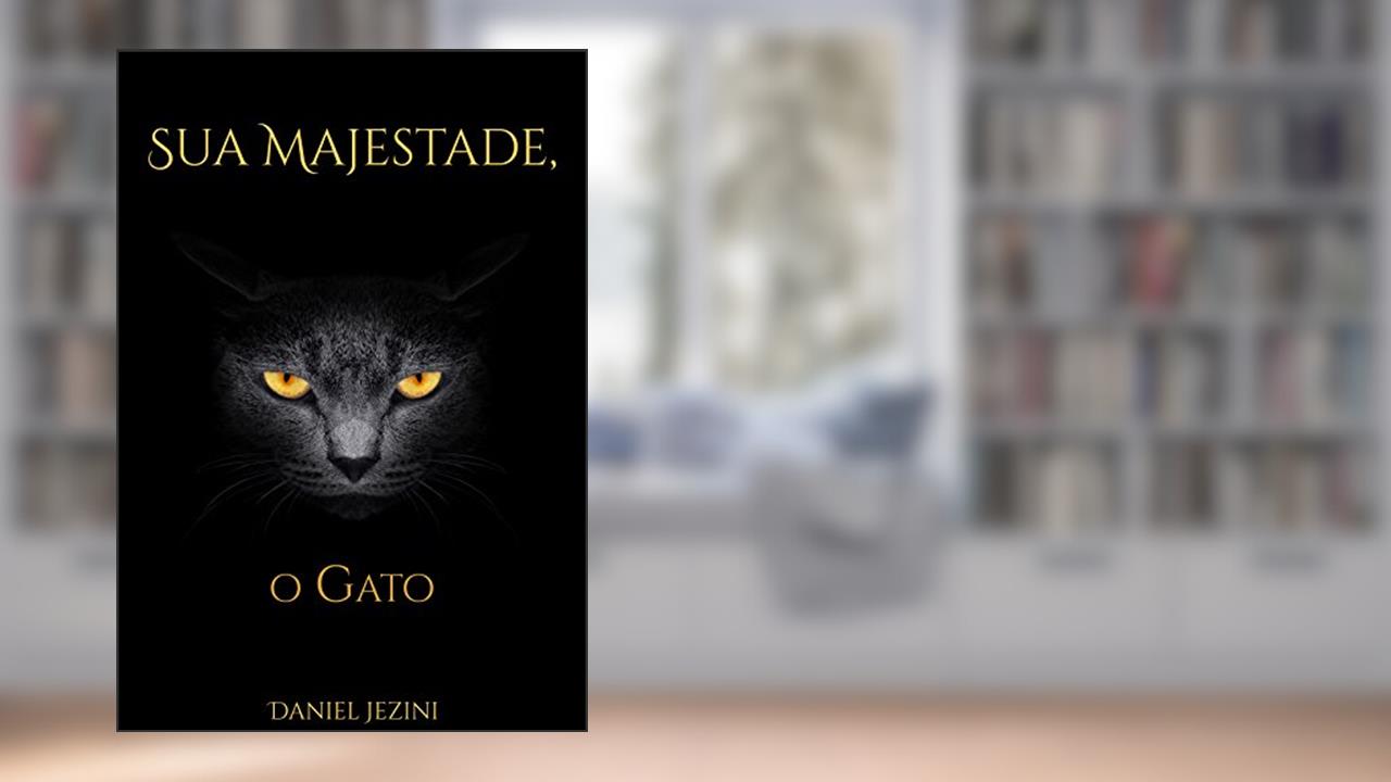 Sua Majestade, o Gato, do autor Daniel Jezini