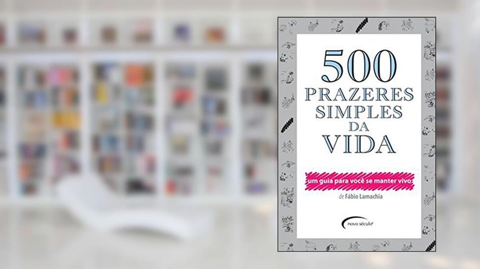 500 Prazeres Simples da Vida, do autor FABIO LAMACHIA