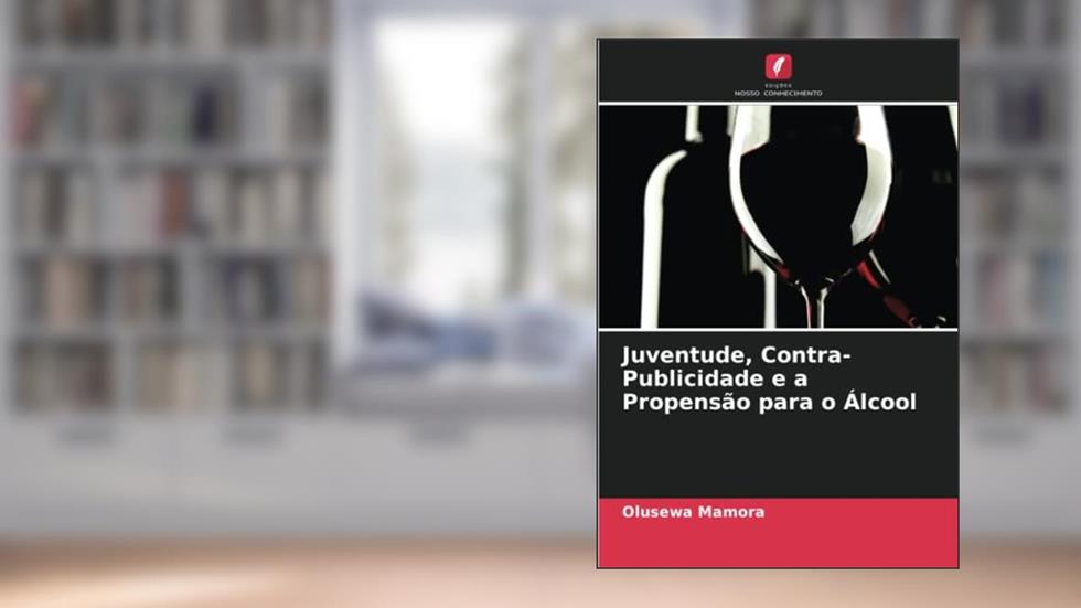 Juventude, Contra-Publicidade e a Propensão para o Álcool, do autor Olusewa Mamora; Kolade Ajilore