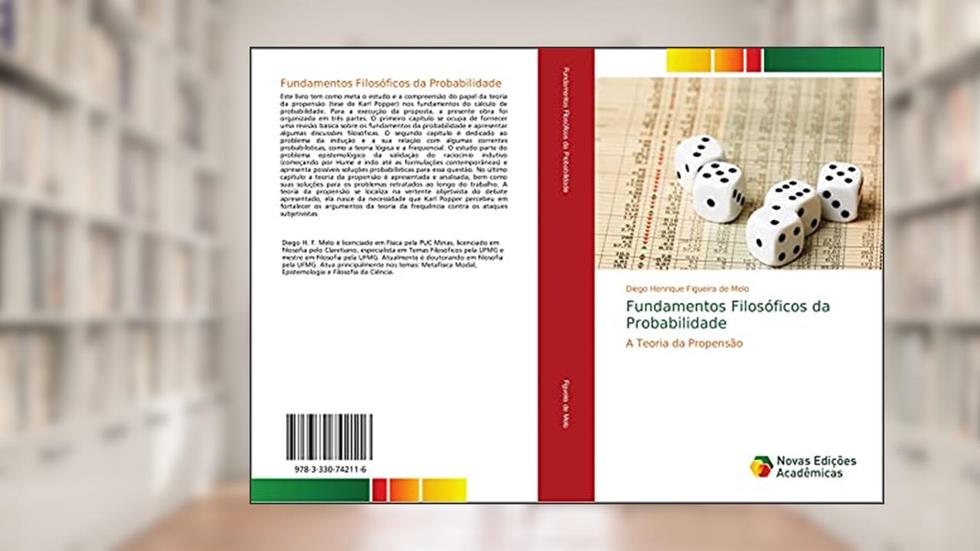 Fundamentos Filosóficos da Probabilidade: A Teoria da Propensão, do autor Diego Henrique Figueira de Melo