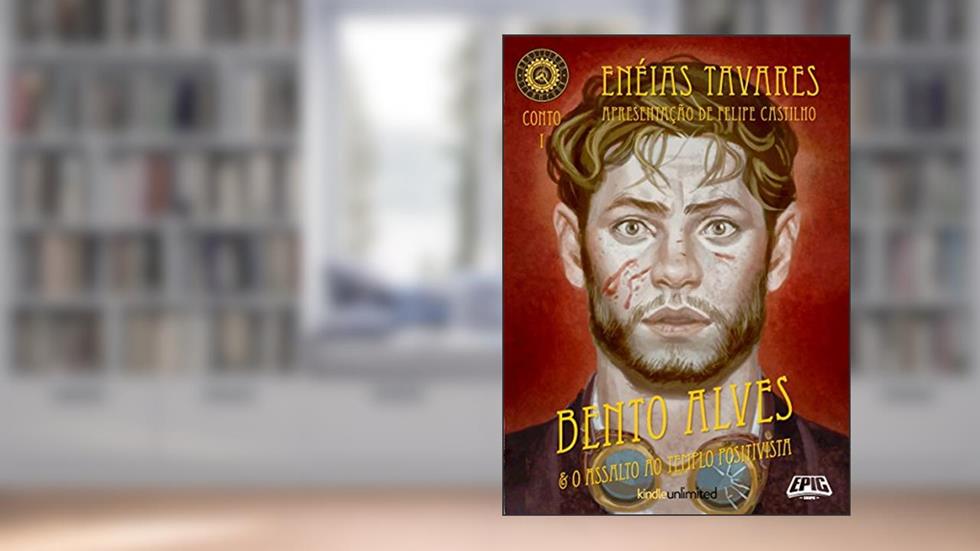 Brasiliana Steampunk Contos 1: Bento Alves e o Assalto ao Templo Positivista, do autor Enéias Tavares