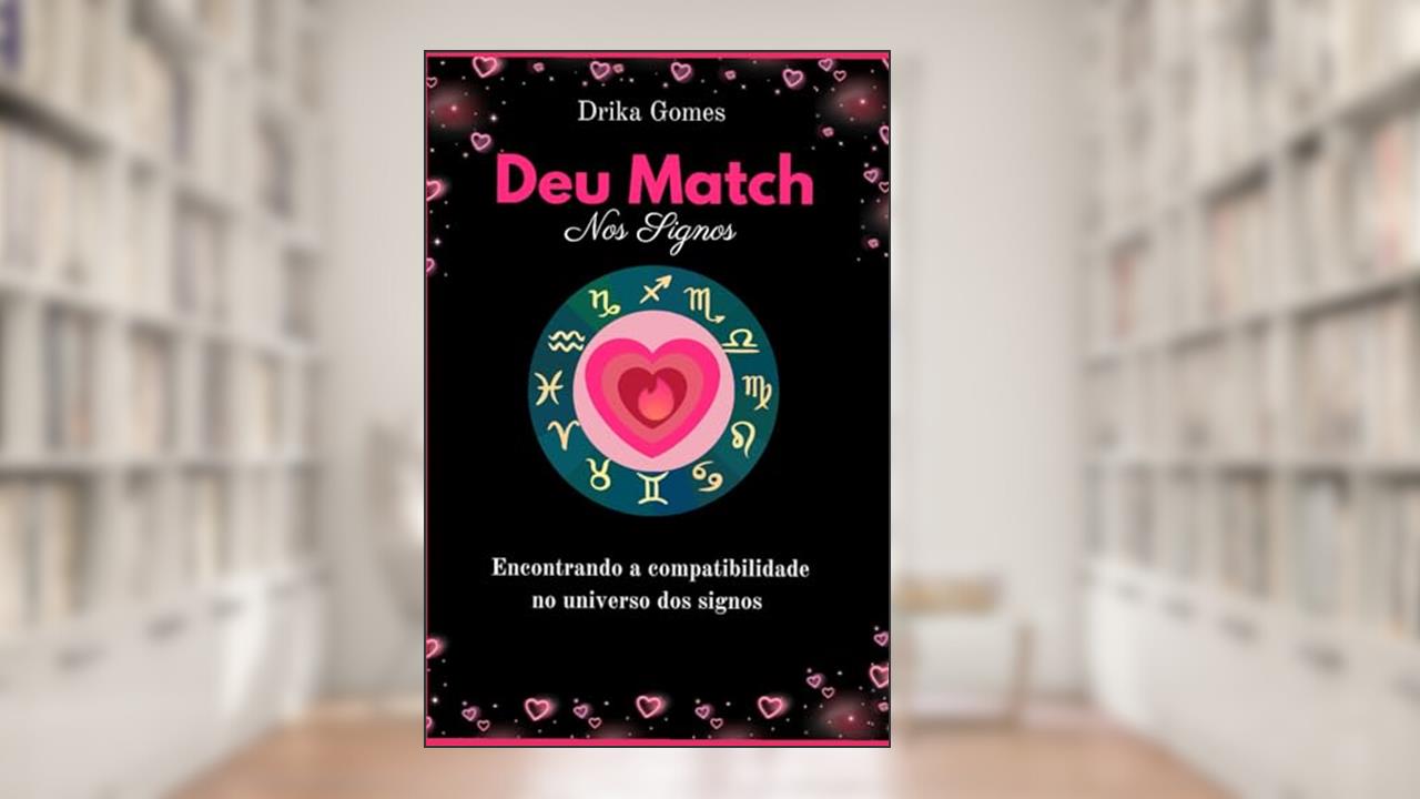 Deu Match: Encontrando a compatibilidade no universo dos signos, do autor Drika Gomes