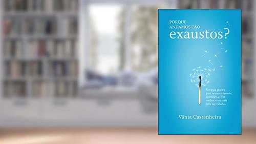 Capa de Porque Andamos Tão Exaustos?, do autor Vânia Castanheira