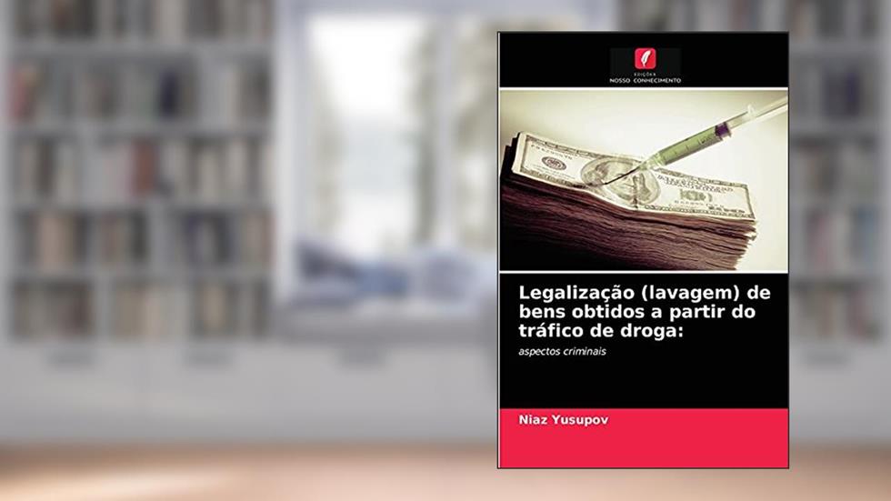 Legalização (lavagem) de bens obtidos a partir do tráfico de droga: aspectos criminais, do autor Niaz Yusupov