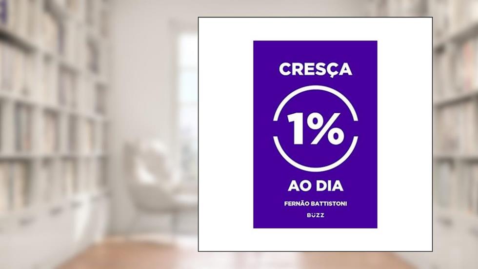 Cresça 1% ao dia, do autor Fernão Battistoni