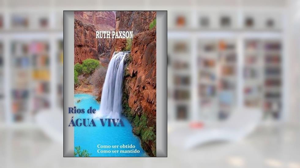Rios de Água Viva, do autor Ruth Paxson