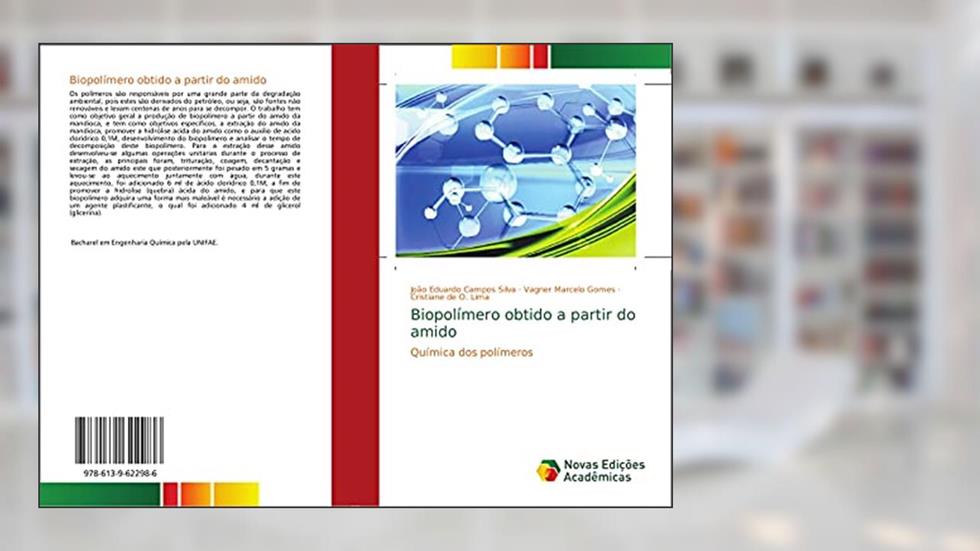 Biopolímero obtido a partir do amido: Química dos polímeros, do autor João Eduardo Campos Silva; Vagner Marcelo Gomes; Cristiane de O. Lima