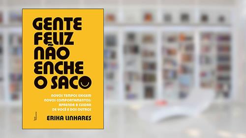 Capa de Gente feliz não enche o saco, do autor Erika Linhares
