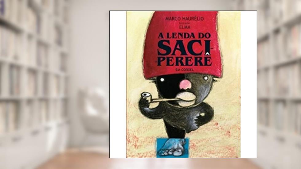A Lenda do Saci-pererê em Cordel, do autor Marco Haurélio