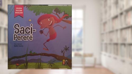 Capa de Folclore Brasileiro - Saci Pererê, do autor André Cirino; Pé Da Letra