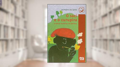 Capa de O Saci e o Curupira, do autor Joel Rufino dos Santos