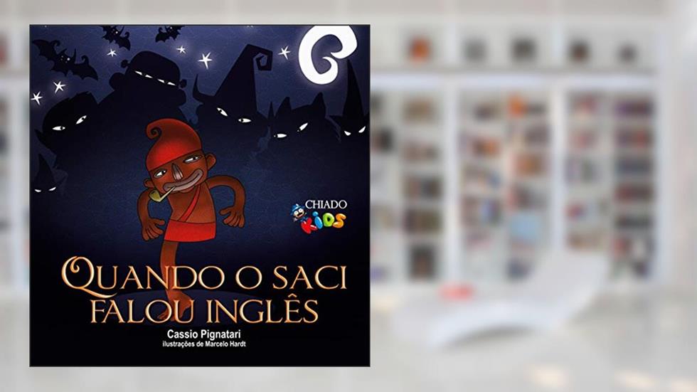 Quando o Saci falou inglês, do autor Cássio Pignatari; Marcelo Hardt