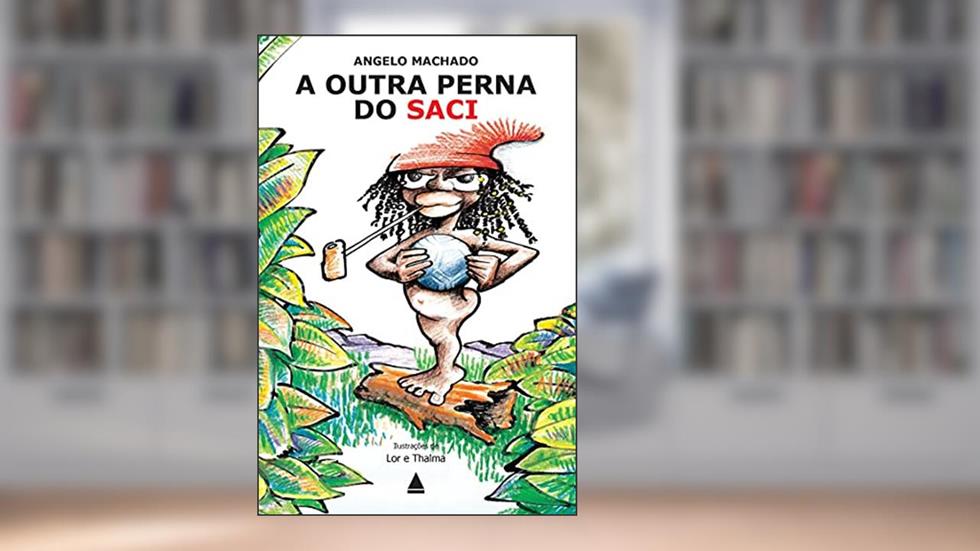 A outra perna do Saci, do autor Angelo Machado