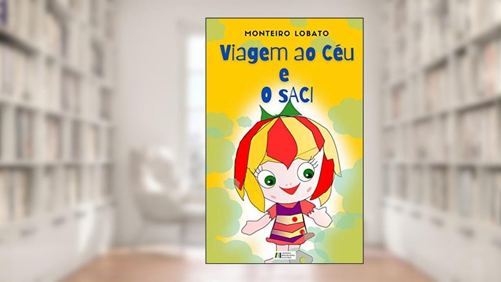 VIAGEM AO CÉU E O SACI: DOIS EM UM, do autor José Bento Renato Monteiro Lobato