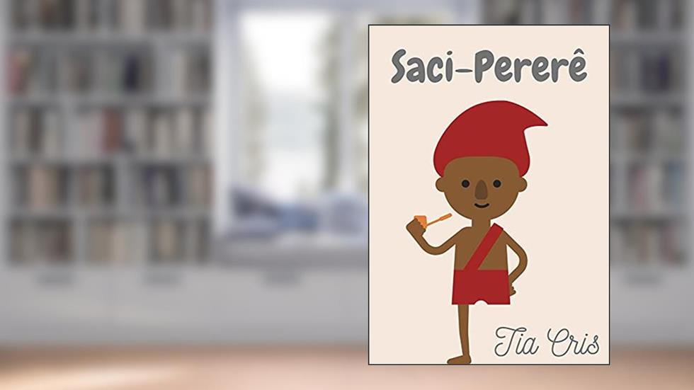 Saci-Pererê (Lendas do folclore), do autor Tia Cris