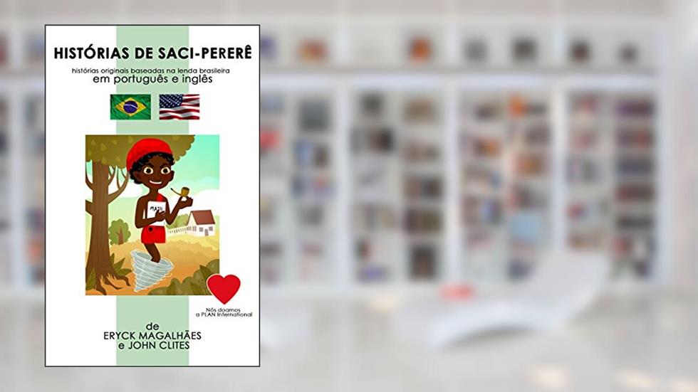 Histórias de Saci-Pererê: histórias originais baseadas na lenda brasileira (Lendas e Mitos do Brasil), do autor John Clites; Eryck Magalhães