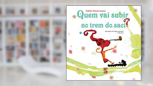 Capa de Quem vai subir no trem do Saci?, do autor Walter Moreira Santos