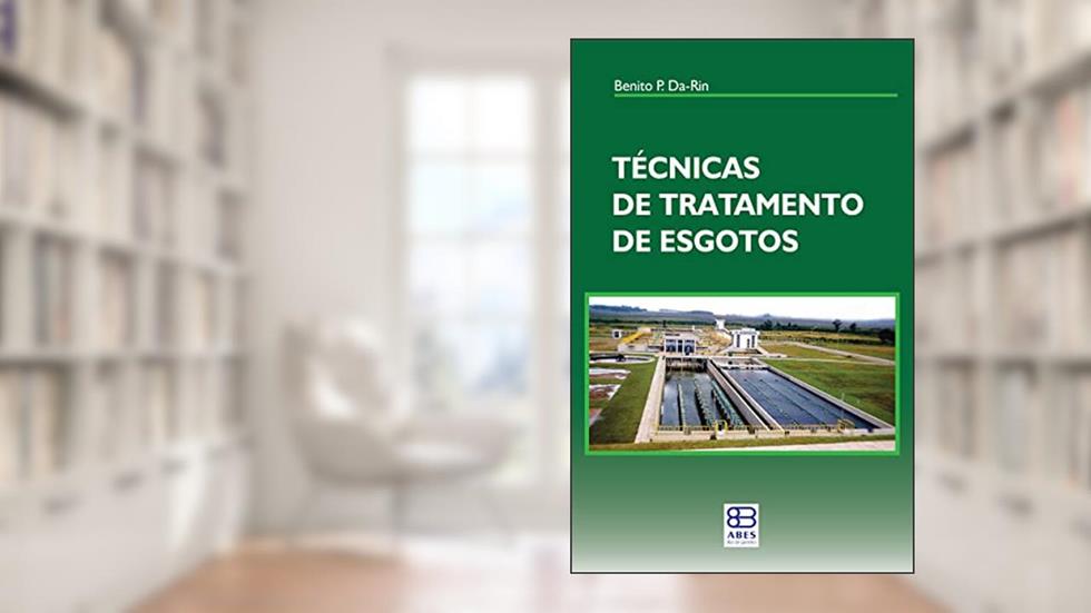 Técnicas de Tratamento de Esgotos, do autor Benito P. Da Rin