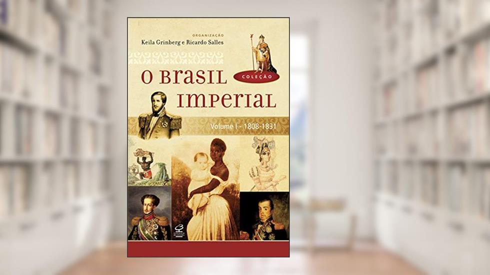 O Brasil Imperial (Vol. 1), do autor Keila Grinberg