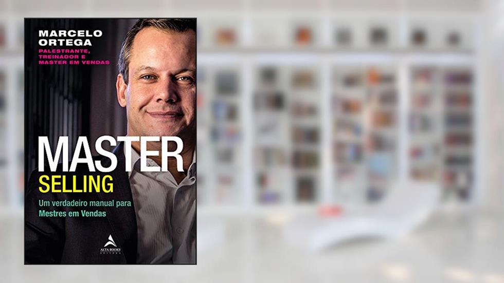 Master Selling: um Verdadeiro Manual Para Mestres em Vendas (Volume 1), do autor Marcelo Ortega