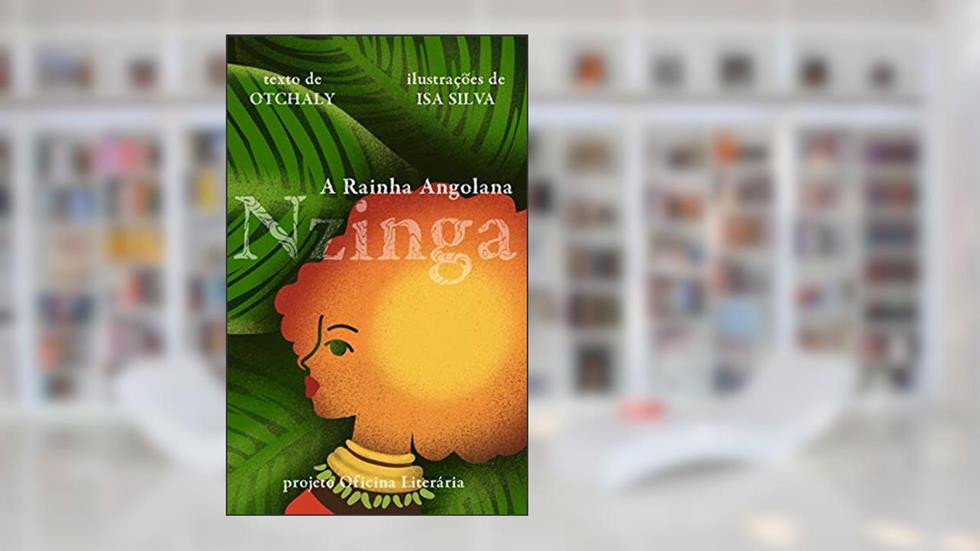 NZINGA, A RAINHA ANGOLANA, do autor Otchaly Otchaly