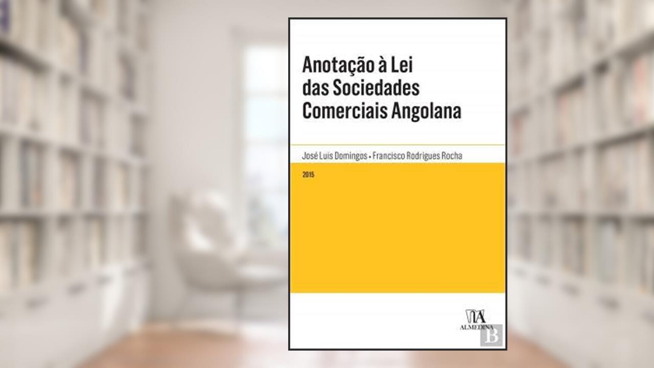 Anotação à lei das Sociedades Comerciais Angolana, do autor José Luis Domingos; Francisco Rodrigues Rocha