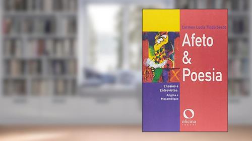 Capa de Afeto e poesia: Ensaios e entrevistas: Angola e Moçambique, do autor Carmen Lucia Tindó Secco