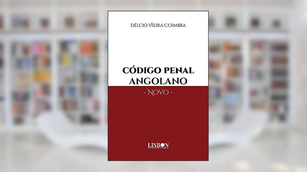 CÓDIGO PENAL ANGOLANO - Novo, do autor Délcio Vieira Coimbra
