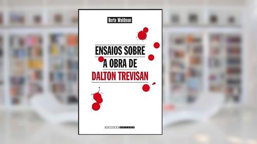 Capa de Ensaios sobre a obra de Dalton Trevisan, do autor Berta Waldman