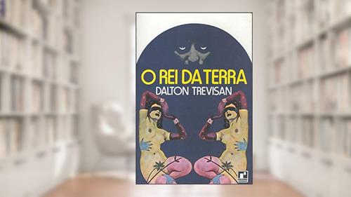 Capa de O Rei da Terra, do autor Dalton Trevisan