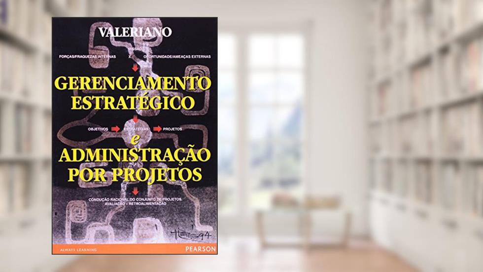 Gerenciamento Estratégico e Administração de Projetos, do autor Dalton L. Valeriano