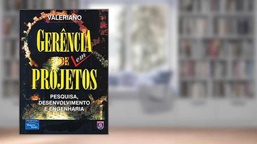 Gerência em Projetos: Pesquisa, Desenvolvimento e Engenharia, do autor Dalton L. Valeriano