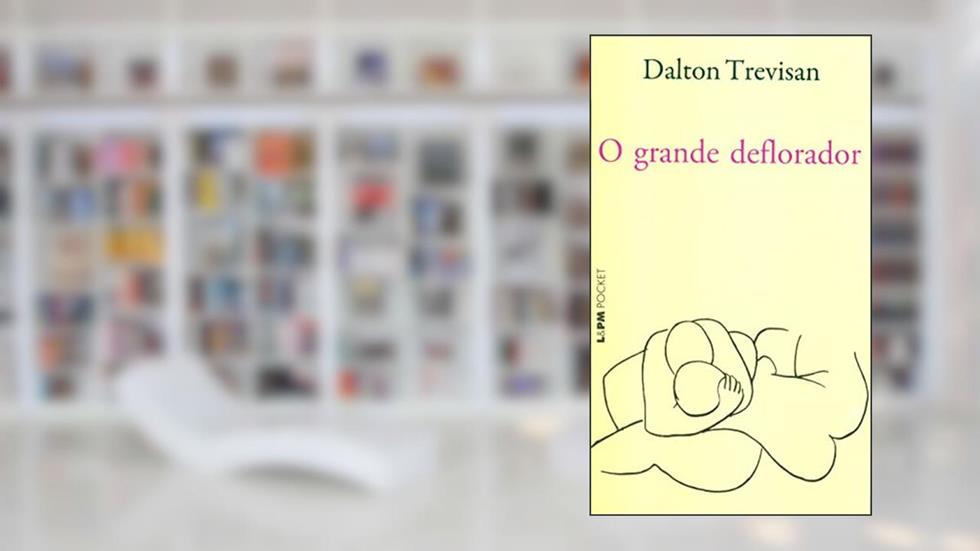 O Grande Deflorador, do autor Dalton Trevisan