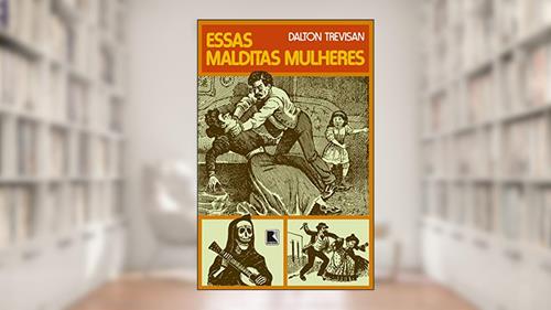 Capa de Essas malditas mulheres, do autor Trevisan; Dalton